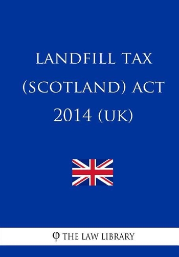 Landfill Tax (Scotland) Act 2014 (UK)