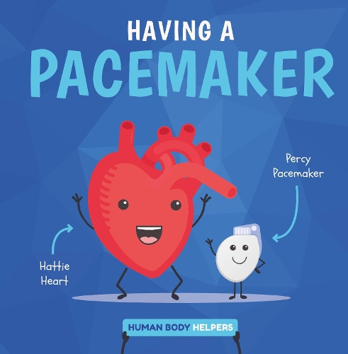 Having a Pacemaker: (Human Body Helpers)