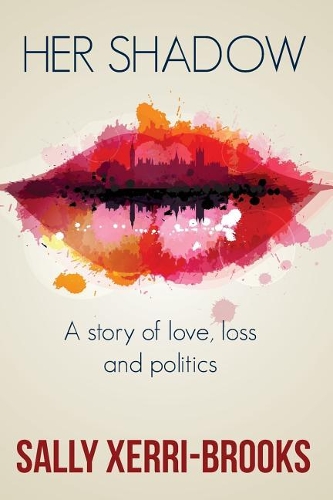 Her Shadow: A story of love, loss and politics(1 Shadow)