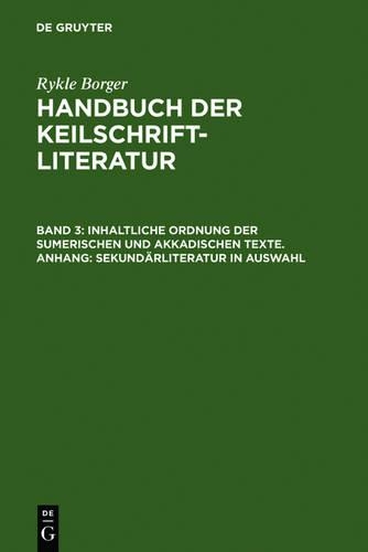 Inhaltliche Ordnung der sumerischen und akkadischen Texte. Anhang: Sekundärliteratur in Auswahl
