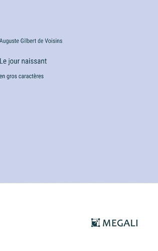 Le jour naissant: en gros caractères