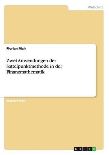 Zwei Anwendungen der Sattelpunktmethode in der Finanzmathematik: (German)