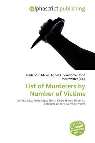 List of Murderers by Number of Victims