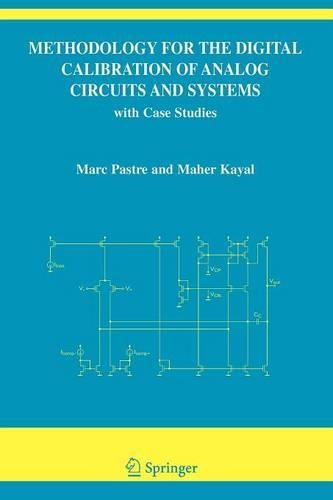 Methodology for the Digital Calibration of Analog Circuits and Systems: with Case Studies(870 The Springer International Series in Engineering and Computer Science)