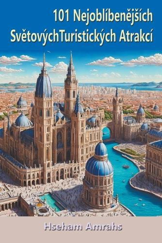 101 Nejobl�benějs�ch Světov�ch Turistick�ch Atrakc�