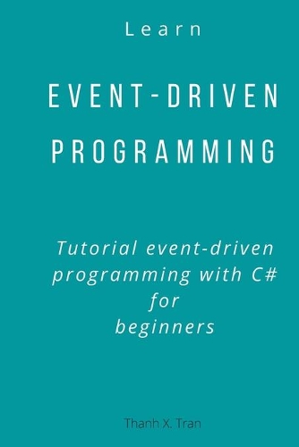 Learn event-driven programming: Tutorial event-driven programming with C# for beginners(1 Tutorial)
