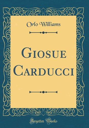 Giosue Carducci (Classic Reprint)