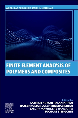 Finite Element Analysis of Polymers and Composites: (Woodhead Publishing in Materials)