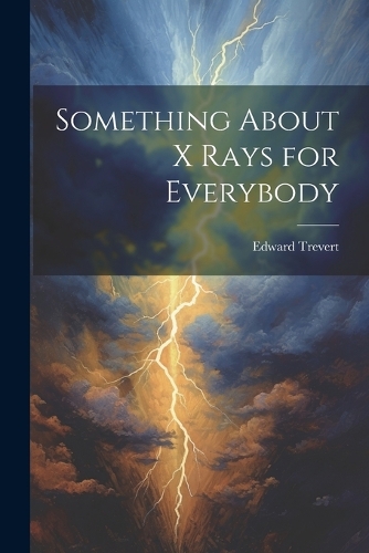 Something About X Rays for Everybody