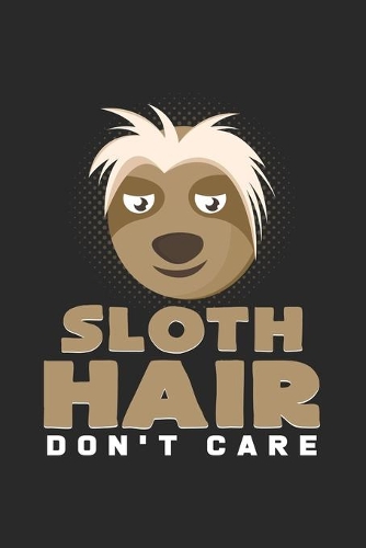 Sloth hair don't care