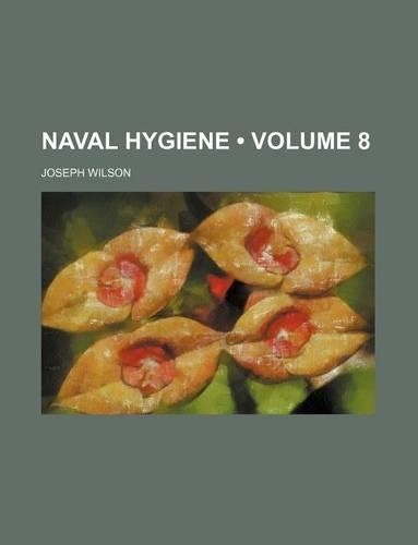 Naval Hygiene (Volume 8)