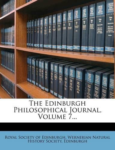 The Edinburgh Philosophical Journal, Volume 7...