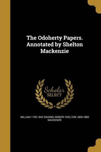 The Odoherty Papers. Annotated by Shelton Mackenzie
