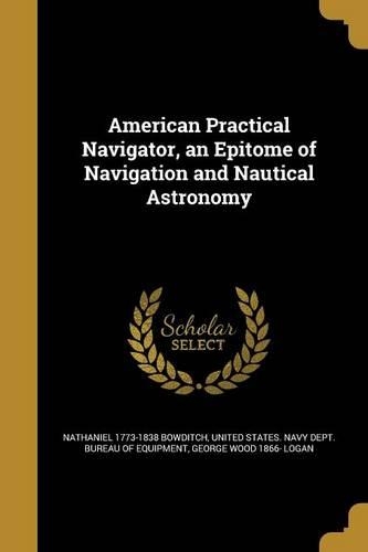 American Practical Navigator, an Epitome of Navigation and Nautical Astronomy