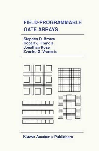 Field-Programmable Gate Arrays: (180 The Springer International Series in Engineering and Computer Science)