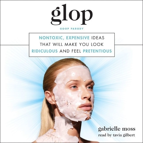 Glop Lib/E: Nontoxic, Expensive Ideas That Will Make You Look Ridiculous and Feel Pretentious