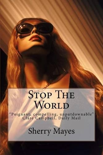 Stop The World: "Poignant, compelling and absolutely unputdownable" Clare Campbell, Daily Mail