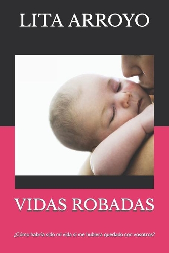Vidas Robadas: ¿Cómo habría sido mi vida si me hubiera quedado con vosotros?