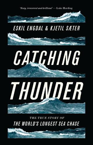Catching Thunder: The True Story of the World’s Longest Sea Chase