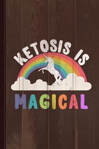 Ketosis Is Magical Journal Notebook: Blank Lined Ruled for Writing 6x9 110 Pages