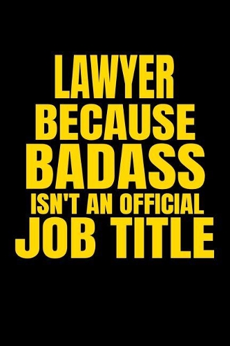 Lawyer Because Badass Isn't an Official Job Title