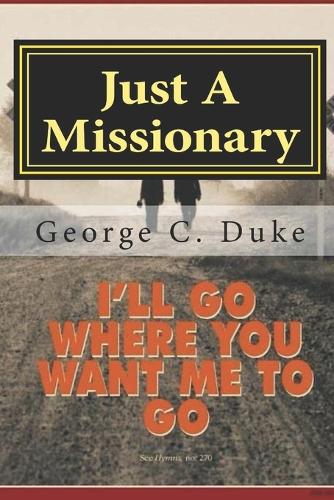 Just A Missionary: Memoirs of a Missionary
