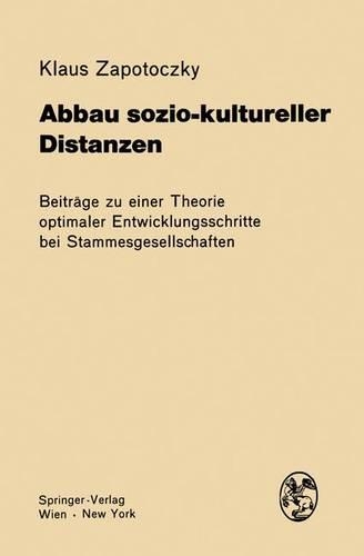 Abbau Sozio-Kultureller Distanzen: Beitrage Zu Einer Theorie Optimaler Entwicklungsschritte Bei Stammesgesellschaften. Feldstudie Beim Stamm Der Wobe (Elfenbeinka1/4ste)