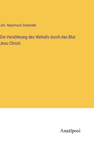 Die Versöhnung des Weltalls durch das Blut Jesu Christi
