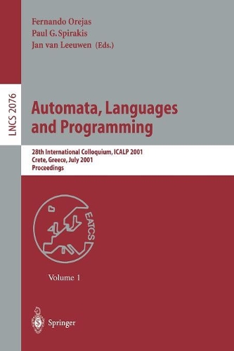 Automata, Languages and Programming: 28th International Colloquium, ICALP 2001 Crete, Greece, July 8–12, 2001 Proceedings(2076 Lecture Notes in Computer Science)