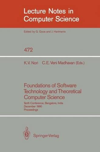 Foundations of Software Technology and Theoretical Computer Science: Tenth Conference, Bangalore, India, December 17-19, 1990, Proceedings(472 Lecture Notes in Computer Science)