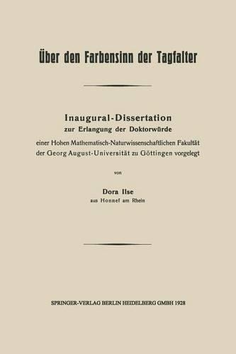 Über den Farbensinn der Tagfalter: Inaugural-Dissertation zur Erlangung der Doktorwürde einer Hohen Mathematisch-Naturwissenschaftlichen Fakultät der Georg August-Universität zu Götti(German)