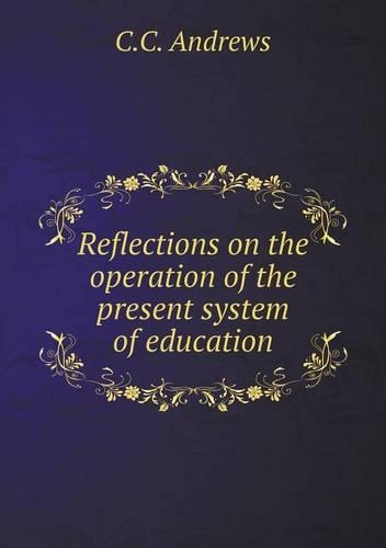Reflections on the operation of the present system of education