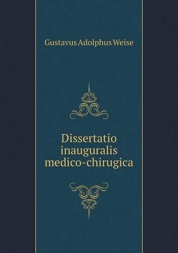 Dissertatio inauguralis medico-chirugica