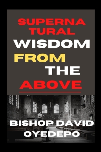 Supernatural wisdom from above