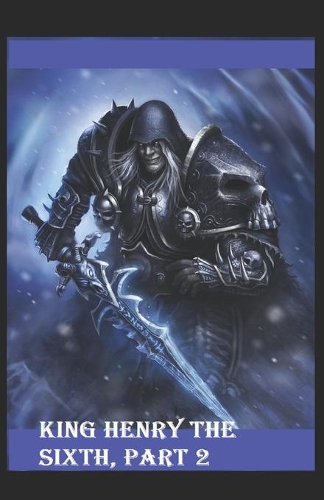 King Henry the Sixth, Part 2 by William Shakespeare