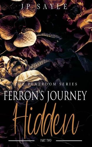 Ferron's Journey: Part Two Hidden: M/m age gap suspense romance(5 The Playroom)