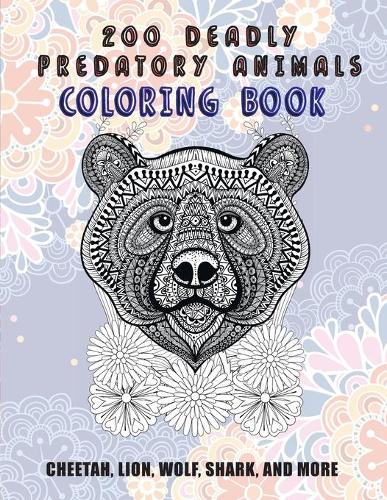 200 Deadly Predatory Animals - Coloring Book - Cheetah, Lion, Wolf, Shark, and more