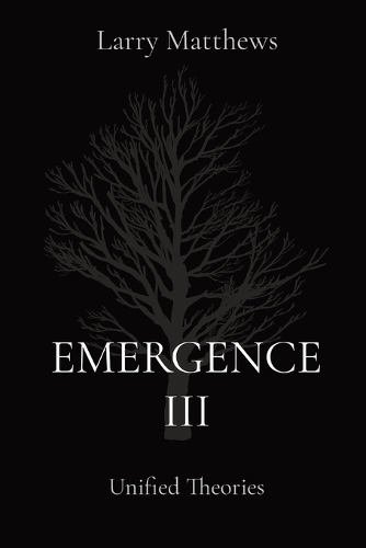 Emergence III: Unified Theories