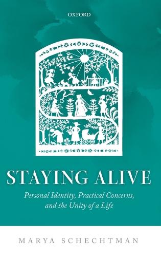 Staying Alive: Personal Identity, Practical Concerns, and the Unity of a Life