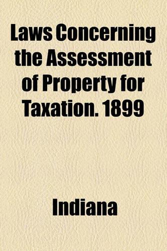 Laws Concerning the Assessment of Property for Taxation. 1899