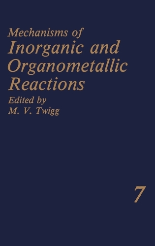 Mechanisms of Inorganic and Organometallic Reactions: v. 7(Plenum Chemical Engineering)