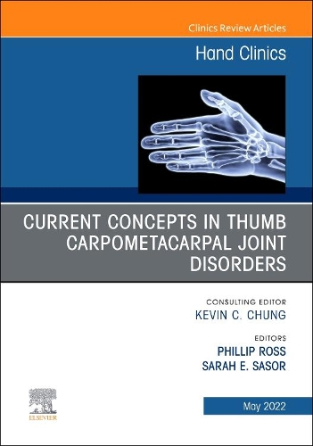 Current Concepts in Thumb Carpometacarpal Joint Disorders, An Issue of Hand Clinics: Volume 38-2(Volume 38-2 The Clinics: Internal Medicine)