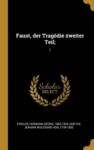 Faust, der Tragödie zweiter Teil;
