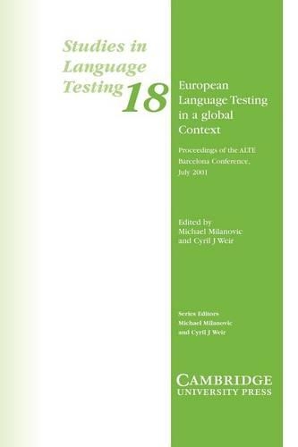 European Language Testing in a Global Context: Proceedings of the ALTE Barcelona Conference July 2001(Series Number 18 Studies in Language Testing)