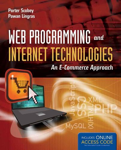 Web Programming And Internet Technologies: An E-Commerce Approach: An E-Commerce Approach