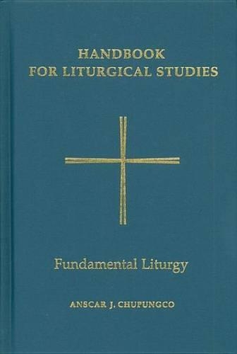 Handbook for Liturgical Studies, Volume II: Fundamental Liturgy(02 Handbook for Liturgical Studies)
