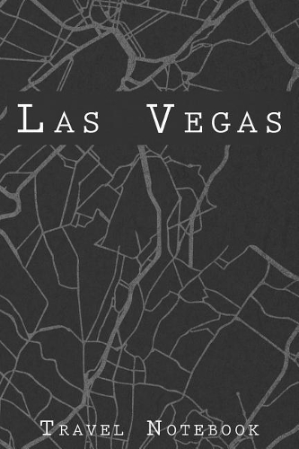 Las Vegas Travel Notebook: 6x9 Travel Journal with prompts and Checklists perfect gift for your Trip to Las Vegas (United States) for every Traveler