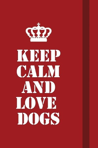 Keep calm and love dogs