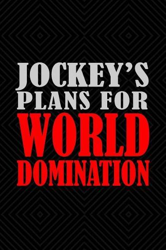 Jockey's Plans For World Domination