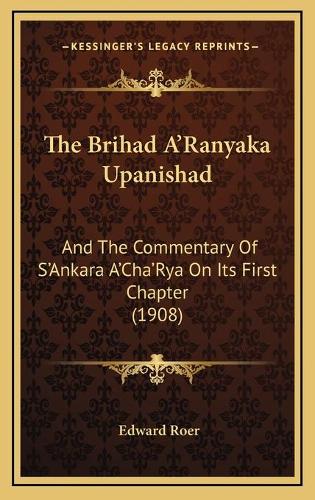 The Brihad A'Ranyaka Upanishad
